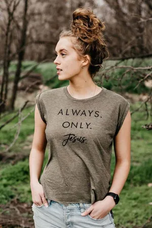 Always. Only. Jesus. Flowy Rolled Cuff Tank