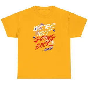 We're Not Going Back - Shirt